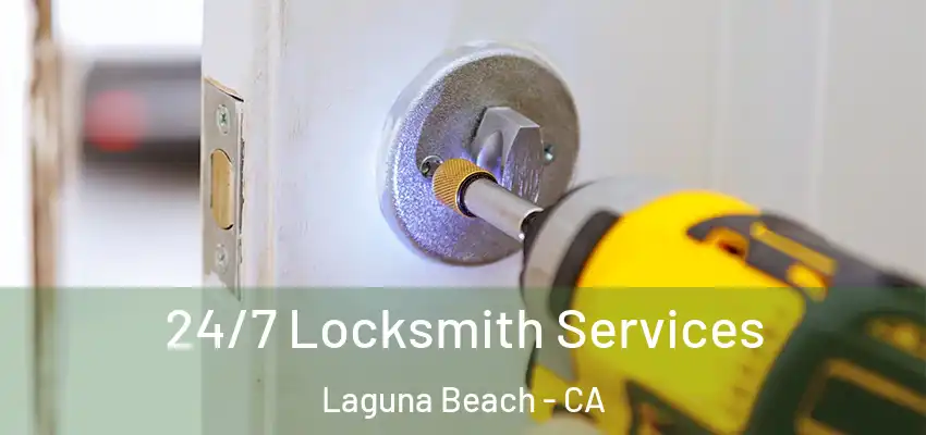  24/7 Locksmith Services Laguna Beach - CA