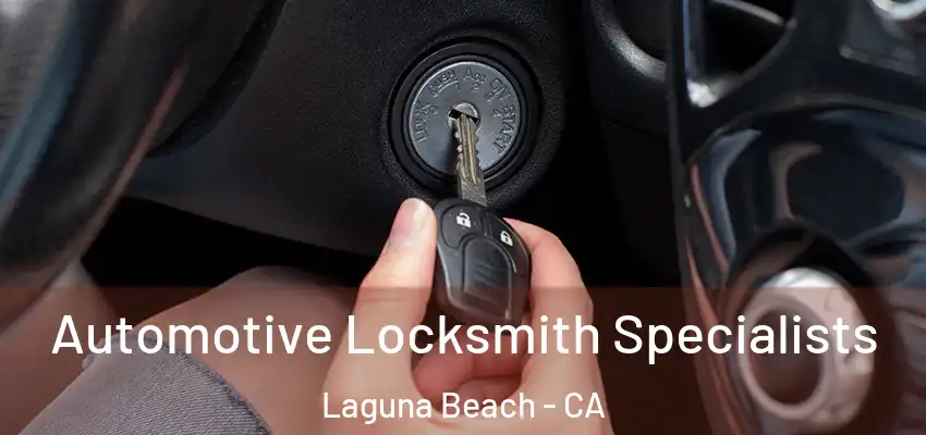  Automotive Locksmith Specialists Laguna Beach - CA