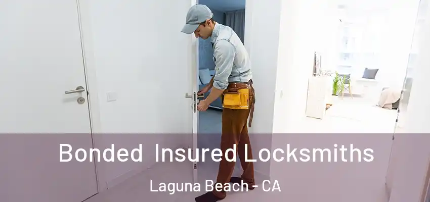  Bonded Insured Locksmiths Laguna Beach - CA