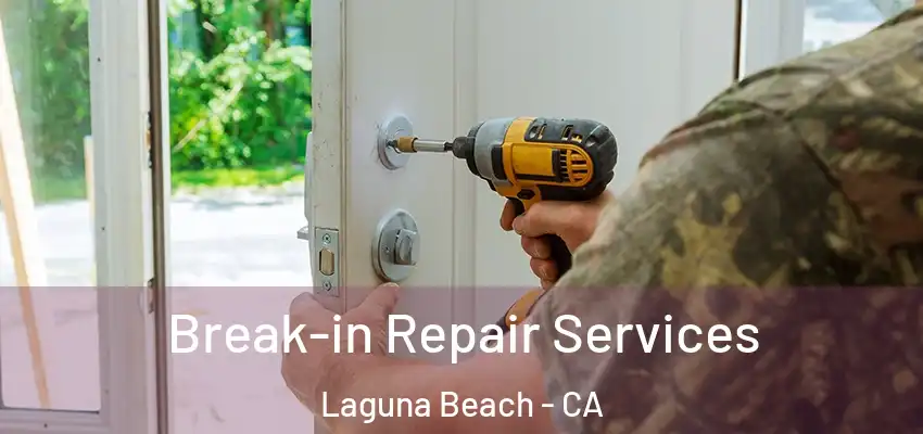  Break-in Repair Services Laguna Beach - CA