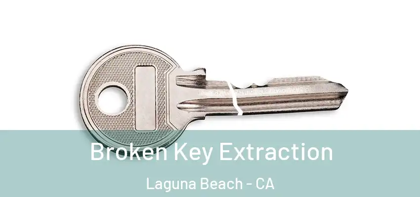  Broken Key Extraction Laguna Beach - CA