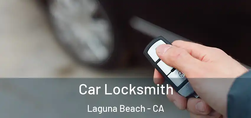  Car Locksmith Laguna Beach - CA