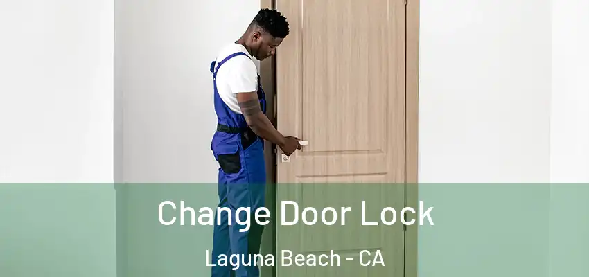  Change Door Lock Laguna Beach - CA
