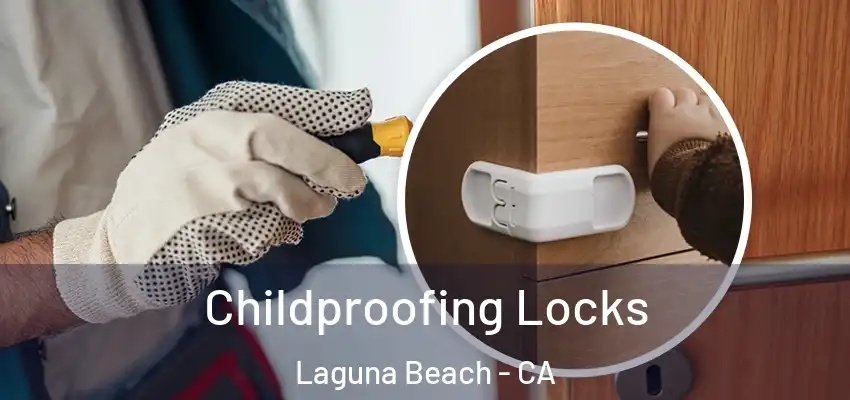  Childproofing Locks Laguna Beach - CA