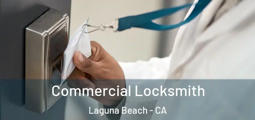  Commercial Locksmith Laguna Beach - CA