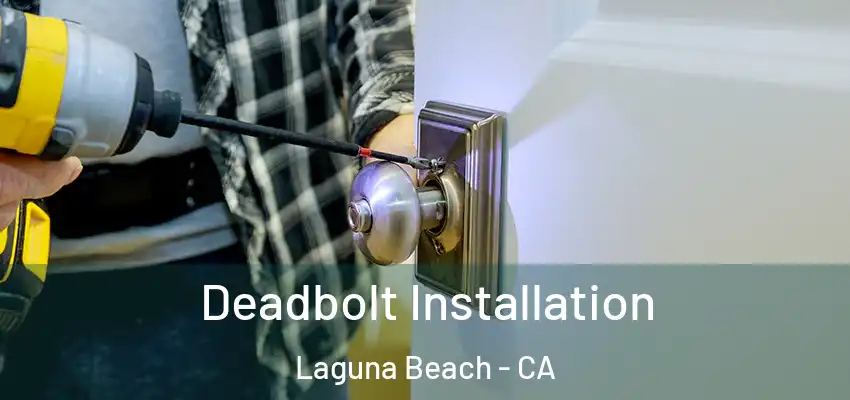  Deadbolt Installation Laguna Beach - CA