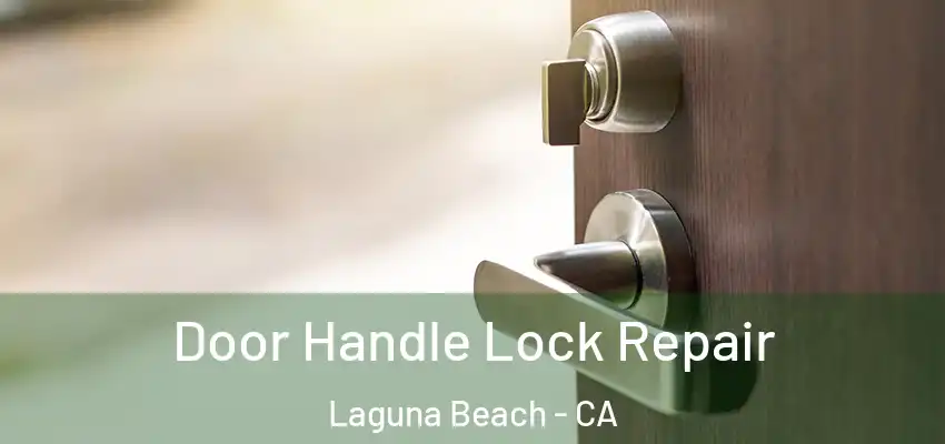  Door Handle Lock Repair Laguna Beach - CA