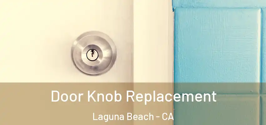  Door Knob Replacement Laguna Beach - CA