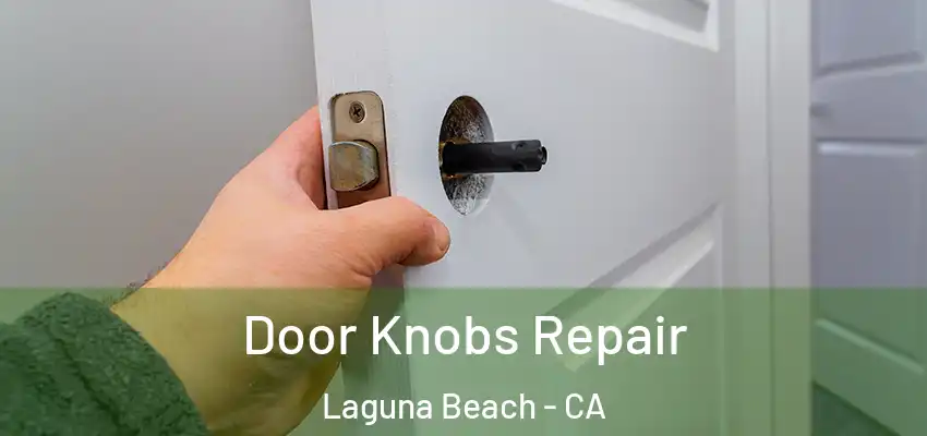  Door Knobs Repair Laguna Beach - CA