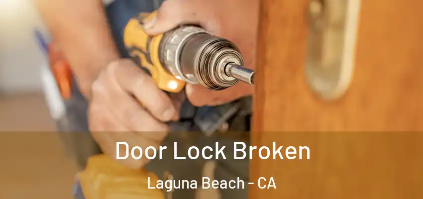  Door Lock Broken Laguna Beach - CA