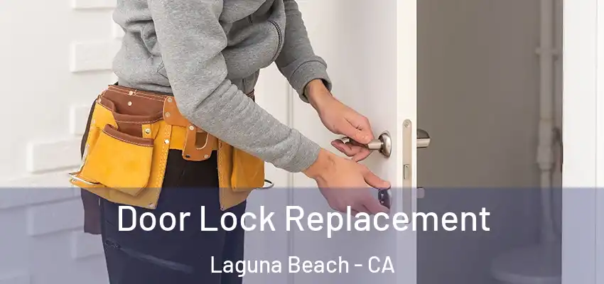  Door Lock Replacement Laguna Beach - CA