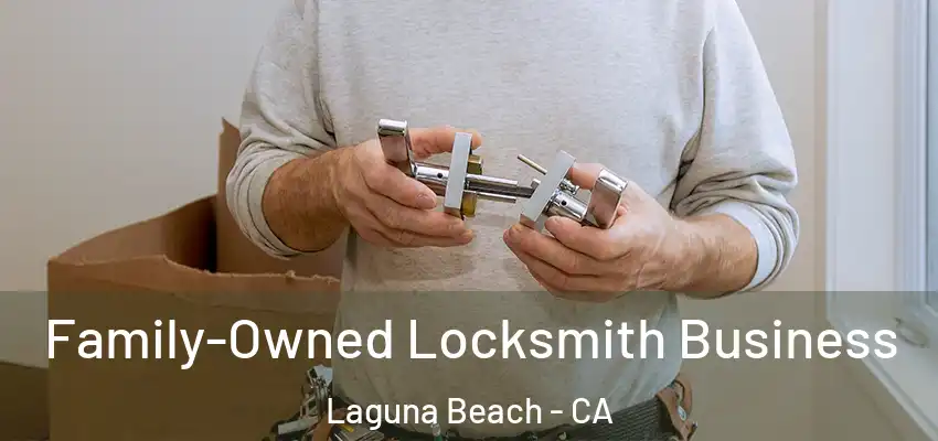  Family-Owned Locksmith Business Laguna Beach - CA