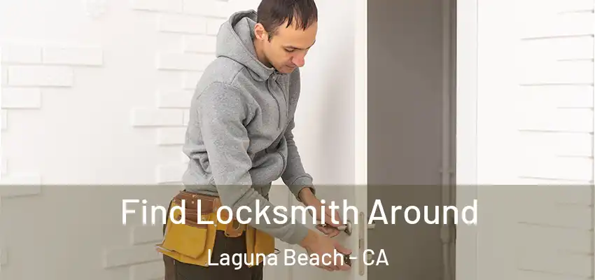  Find Locksmith Around Laguna Beach - CA