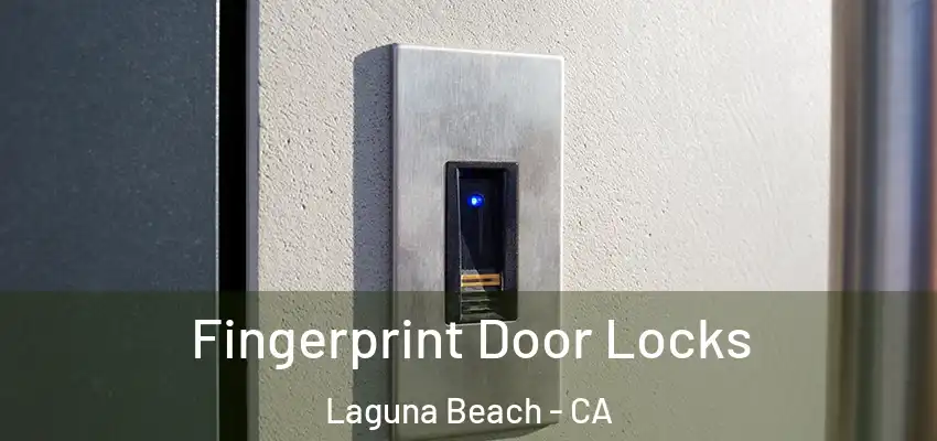  Fingerprint Door Locks Laguna Beach - CA