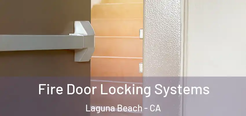  Fire Door Locking Systems Laguna Beach - CA