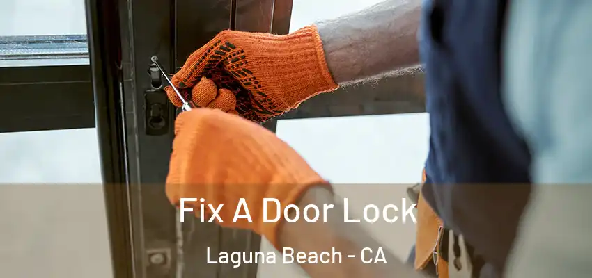  Fix A Door Lock Laguna Beach - CA