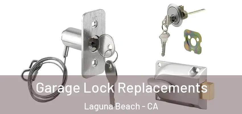 Garage Lock Replacements Laguna Beach - CA