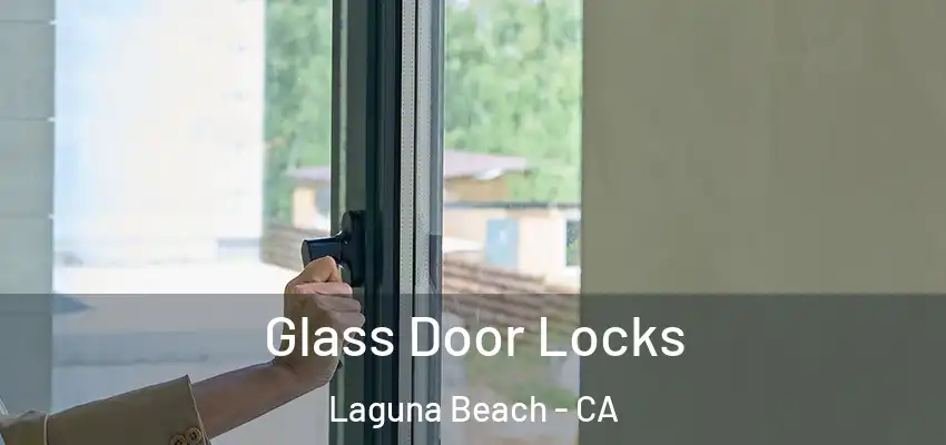  Glass Door Locks Laguna Beach - CA