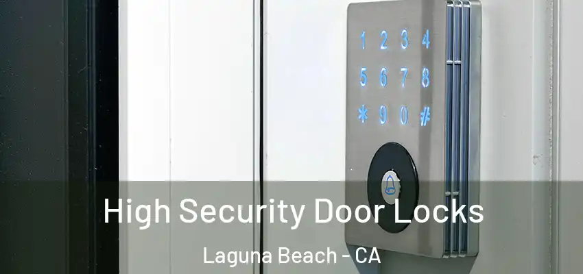  High Security Door Locks Laguna Beach - CA