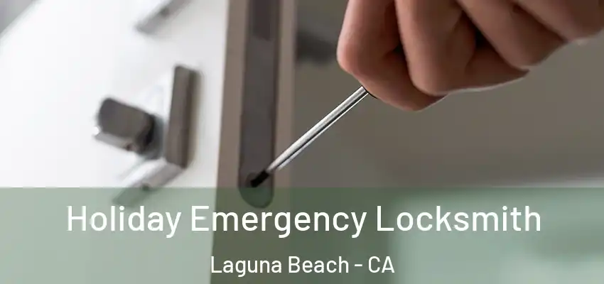  Holiday Emergency Locksmith Laguna Beach - CA