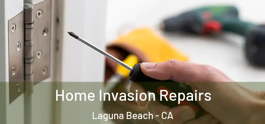  Home Invasion Repairs Laguna Beach - CA