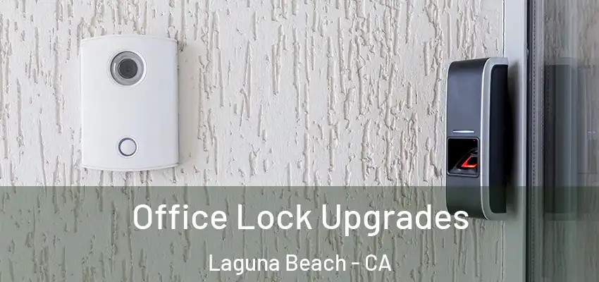 Office Lock Upgrades Laguna Beach - CA