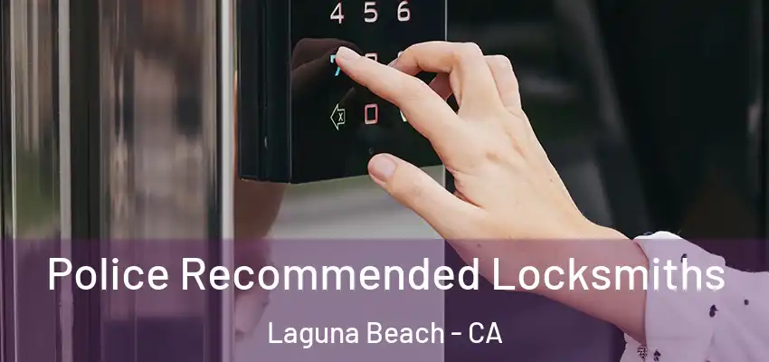  Police Recommended Locksmiths Laguna Beach - CA