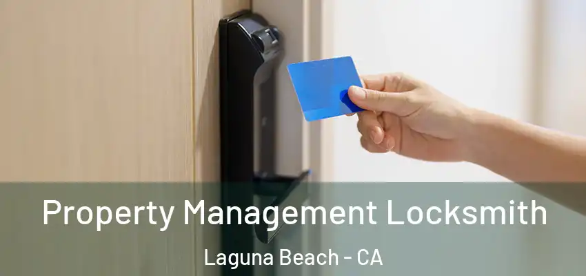  Property Management Locksmith Laguna Beach - CA