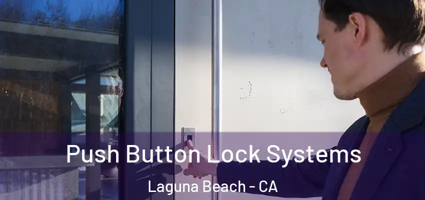  Push Button Lock Systems Laguna Beach - CA