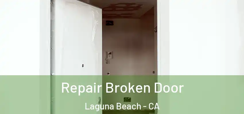  Repair Broken Door Laguna Beach - CA