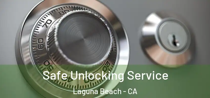 Safe Unlocking Service Laguna Beach - CA