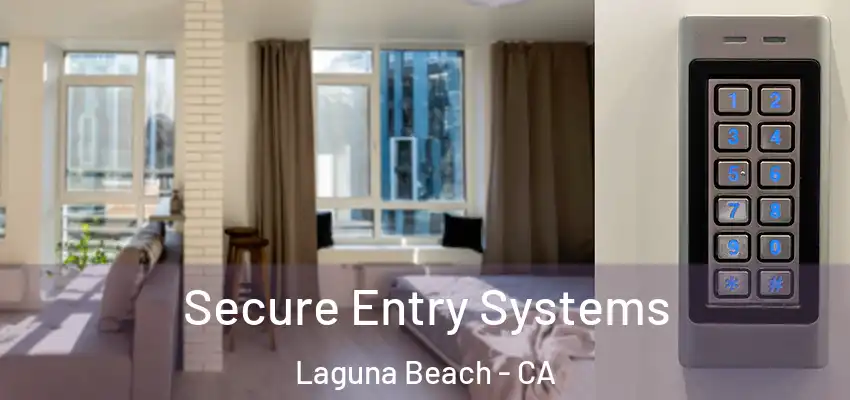  Secure Entry Systems Laguna Beach - CA
