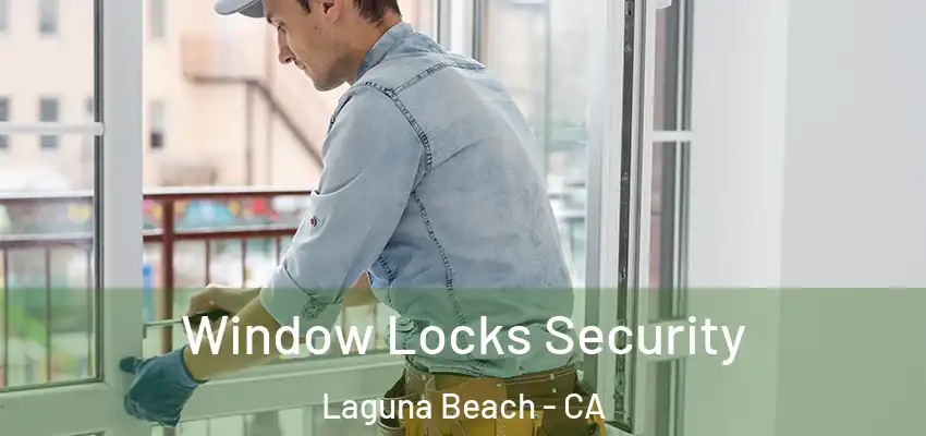  Window Locks Security Laguna Beach - CA